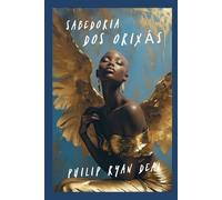 Sabedoria dos Orixás: 256 Meditações Sobre o Ẹẹ́rìndínlógún