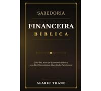 Sabedoria Financeira Bíblica: Três Mil Anos de Economia Bíblica e os Dez Mecanismos Que Ainda Funcionam