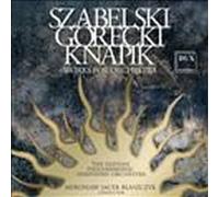 Sabeliski/Henryk Mikolaj Gorecki/Knapik - Szabelski Gorecki Knapik Works for Orch