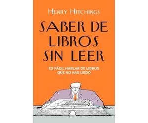 Saber de libros sin leer: Es fácil hablar de libros que no has leído (Planeta)