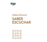 Saber Escuchar. Serie Inteligencia Emocional Hbr