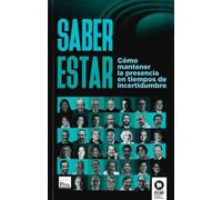 Saber estar: Cómo mantener la presencia en tiempos de incertidumbre (Directivos y líderes)