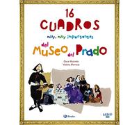 Saber más - 16 CUADROS muy, muy importantes del Museo del Prado (Castellano - A PARTIR DE 8 AÑOS - ÁLBUMES - Saber más)