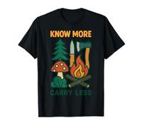 Saber más Llevar menos habilidades de supervivencia Wilderness bushcrafting Camiseta