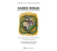 Saber mirar para construir el conocimiento: Un método educativo y de aprendizaje para todas las edades