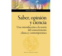 Saber, opinión y ciencia: una introducción a la teoría del conocimiento clásica y contemporánea | Daniel Quesada