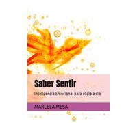 Saber Sentir: Inteligencia Emocional para el dìa a dìa