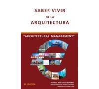 Saber Vivir De La Arquitectura: Architectural Management (2ª Edicion)