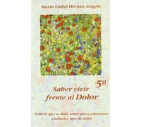 Saber vivir frente al dolor (5ª ed.) de Heraso Aragon, Maria Isabel (2011) Tapa blanda