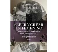 Saber y crear en femenino: Género, cultura y modernidad entre los siglos XVI-XX (COMARES HISTORIA)