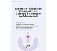 Saberes E Práticas Do Enfermeiro No Cuidado À Criança E Ao Adolescente
