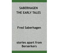 Saberhagen The Early Tales: Stories Apart From Berserkers