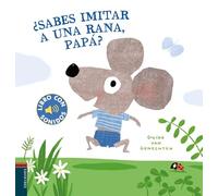 ¿Sabes imitar a una rana, papá? (Libros con sonidos)
