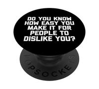 ¿Sabes lo fácil Que Haces Que la Gente no te guste? PopSockets PopGrip Adhesivo