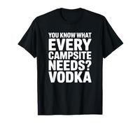 ¿Sabes lo Que Necesita Cada Camping? Vodka Camiseta