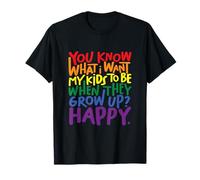 ¿Sabes lo que quiero que sean mis hijos? Felices. Camiseta