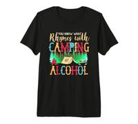 Sabes lo Que rima con Camping y Alcohol Vino Camiseta Premium