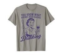 Sabes lo Que rima con Hornear Beber Amante del Vino Divertido Camiseta