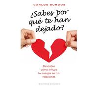 ¿Sabes por qué te han dejado?: Descubre Como Influye Tu Energia en Tus Relaciones (PSICOLOGÍA)