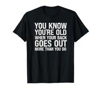 Sabes Que Eres Viejo Cuando tu Espalda Sale más Que tú Camiseta