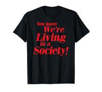 Sabes que estamos viviendo en una sociedad Camiseta