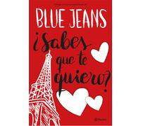 ¿Sabes que te quiero? (Trilogía Canciones para Paula 2) | Blue Jeans