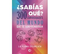 ¿Sabías qué? 300 curiosidades del mundo que te sorprenderán