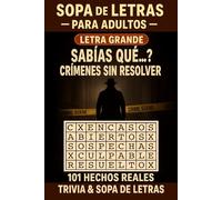 ¿Sabías Qué...? Crimenes sin Resolver - Sopa de Letras Para Adultos - Letra Grande: Descubre 101 Crimenes Reales Que Aún No Han Sido Resueltos