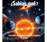 ¿SABIAS QUÉ?: Curiosidades del fascinante mundo de los planetas (SABÍAS QUÉ? ENIGMAS DEL MUNDO PARA NIÑOS CURIOSOS)