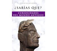 ¿Sabías qué?: Curiosidades del mundo antiguo (¿Sabías que?)