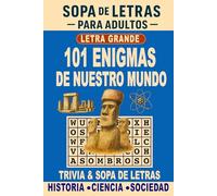 ¿Sabías Que...? Enigmas de Nuestro Mundo - Sopa de Letras Para Adultos - Letra Grande: 101 Misterios Sin Resolver Sobre Historia, Ciencia, Naturaleza y Sociedad.