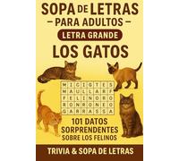 ¿Sabías Que...? LOS GATOS - Sopa De Letras Para Adultos: Descubre 101 Datos Curiosos Sobre Los Gatos - Letra Grande