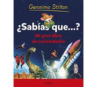 ¿Sabías que...?: Mi gran libro de curiosidades (Geronimo Stilton)