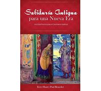 Sabiduria Antigua Para Una Nueva Era: Una Guia Practica Para El Crecimiento Espiritual