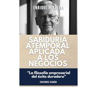 Sabiduría atemporal aplicada a los negocios: "La filosofía empresarial del éxito duradero"