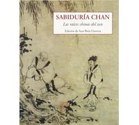 Sabiduría chan: Las raíces chinas del zen: 235 (Los pequeños libros de la sabiduría)