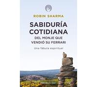 Sabiduría cotidiana del monje que vendió su Ferrari: Una fábula espiritual (Clave)