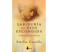 Sabiduría De Dios Escondida: La mística de S. Juan de la Cruz