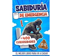 Sabiduría de Emergencia El Mejor Libro Para Ir a Cagar: Libro de Curiosidades para Adultos para Leer Mientras Haces Caca