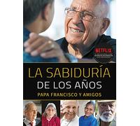 Sabiduria De Los A? Os. Rca: Papa Francisco y amigos: 9 (Jesuitas)