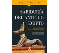 Sabiduria Del Antiguo Egipto: Antologia Del Pensamiento Egipcio