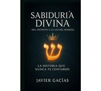 SABIDURÍA DIVINA DEL INFINITO A LA LUZ DEL MASHÍAJ