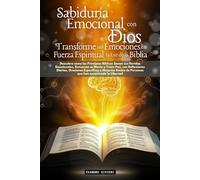 Sabiduría Emocional con Dios: Transforme sus Emociones en Fuerza Espiritual a la Luz de la Biblia (2- Serie Restauración)