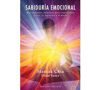 Sabiduría emocional: Herramientas Cotidianas Para Transformar la ira, la Depresion y el Miedo (PSICOLOGÍA)