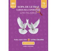 Sabiduria Espiritual Sopa de Letras 2250 Palabras: Letra Grande para Adultos | Un Viaje de Reflexion, Paz y Crecimiento Interior. (Mind Games - Edicion Especial 2250 Palabras)