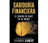 Sabiduría Financiera: El Dinero se hace en la Mente