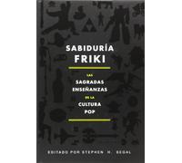 Sabiduría Friki: Las sagradas enseñanzas de la cultura pop (No Ficción)