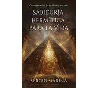 SABIDURIA HERMETICA PARA LA VIDA | Sergio Marina Alvaro