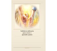 Sabiduría milenaria para crecer y aprender juntos (SÍ)