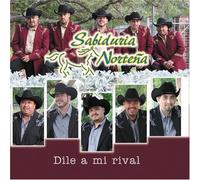Sabiduria Nortena - Dila a Mi Rival